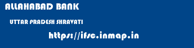ALLAHABAD BANK  UTTAR PRADESH SHRAVATI    ifsc code